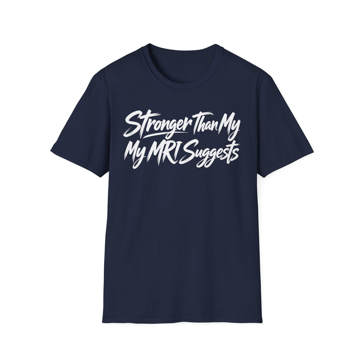 Stronger Than My MRI Suggests T-Shirt