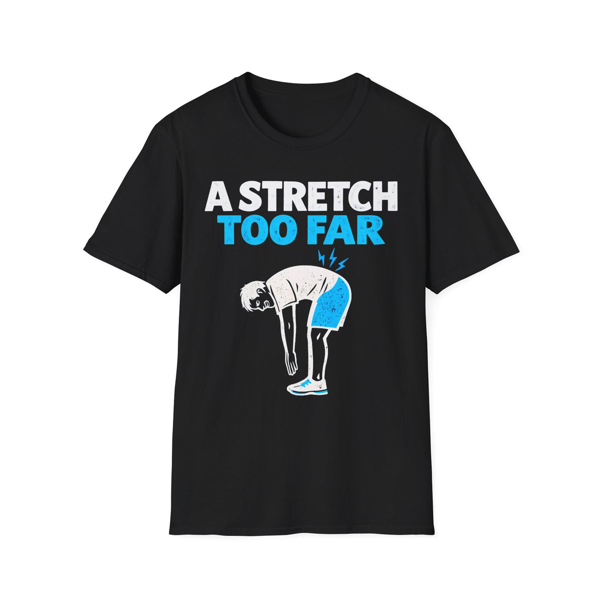 A Stretch Too Far T-Shirt