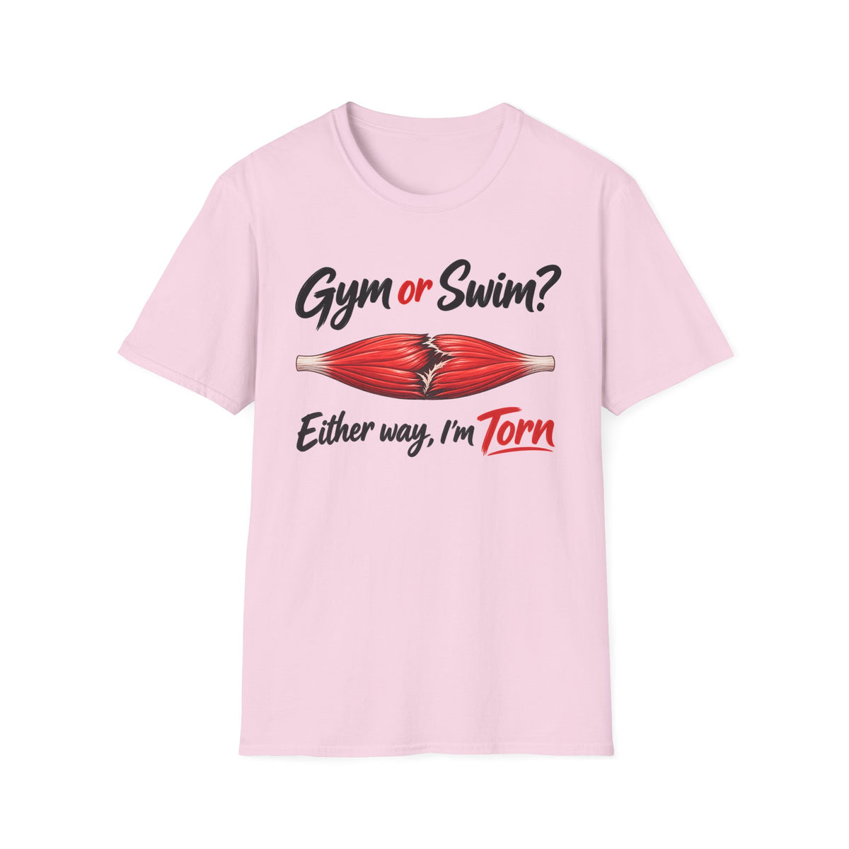 Gym Or Swim Either Way I'm Torn T-Shirt