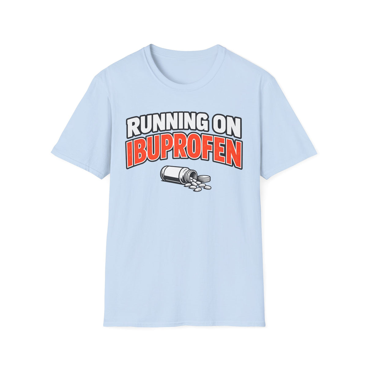 Running On Ibuprofen T-Shirt