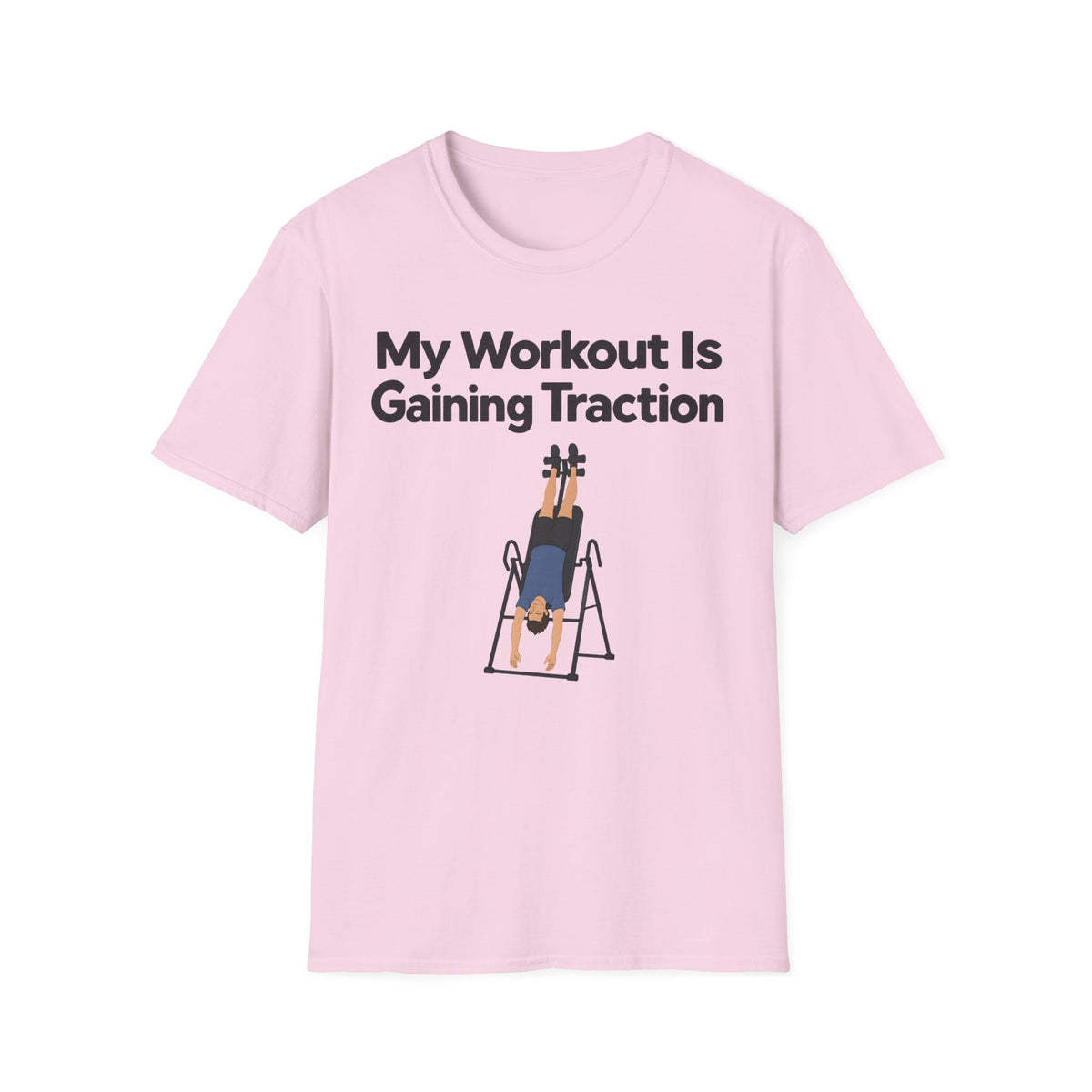 My Workout Is Gaining Traction T-Shirt