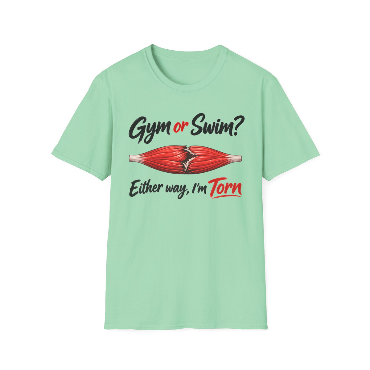 Gym Or Swim Either Way I'm Torn T-Shirt