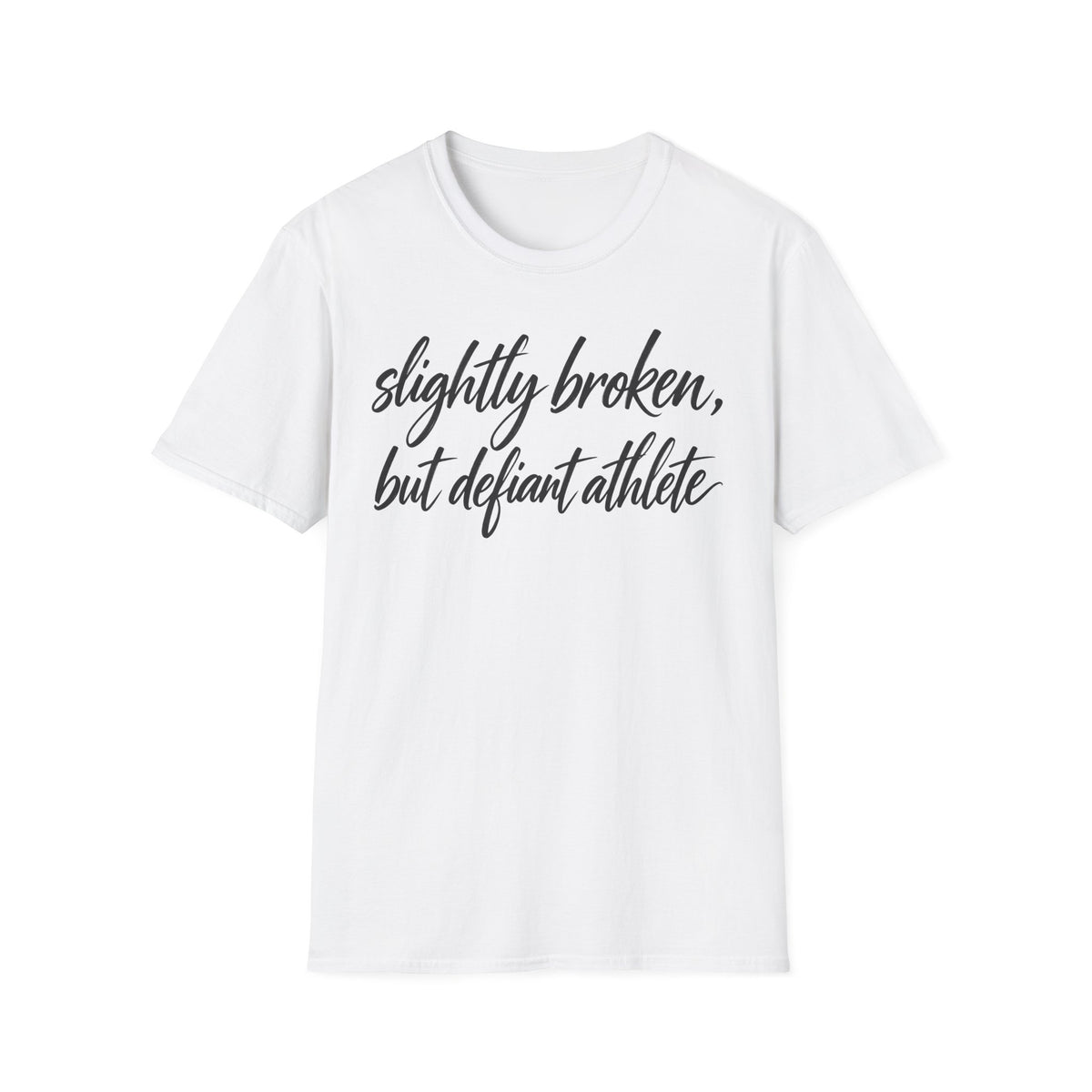 Slightly Broken, But Defiant Athlete T-Shirt