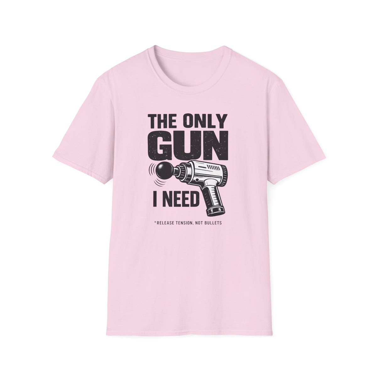 The Only Gun I Need T-Shirt