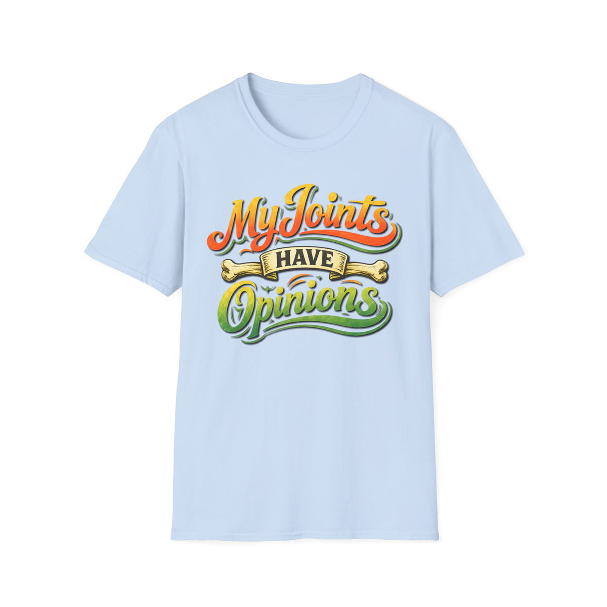 My Joints Have Opinions T-Shirt