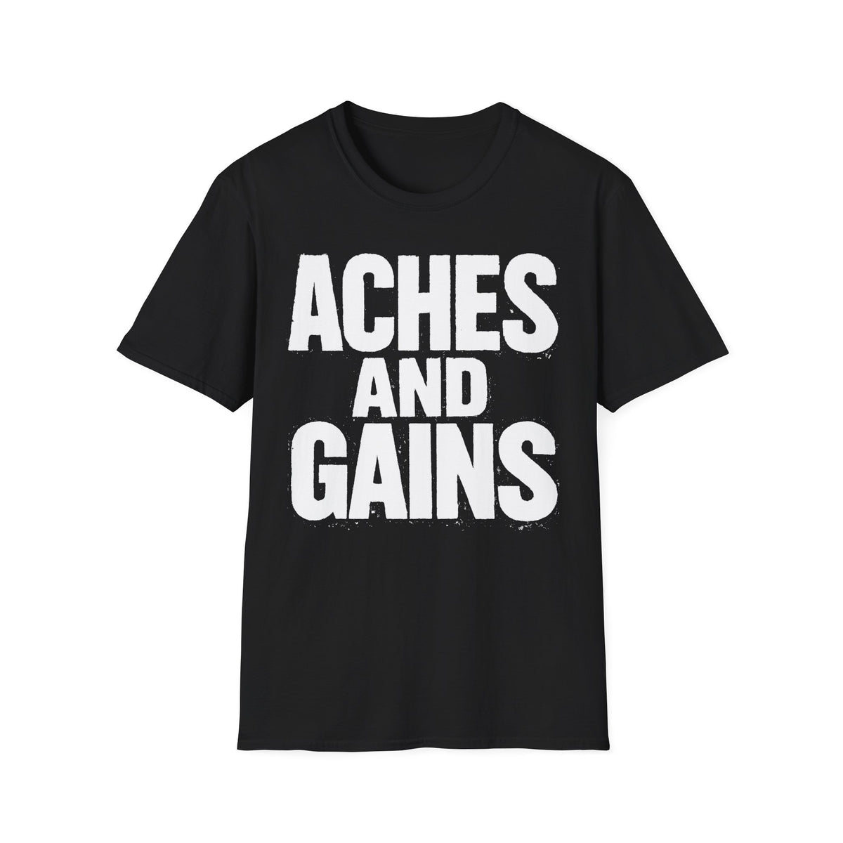 Aches And Gains T-Shirt