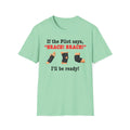 If the Pilot says BRACE BRACE I’ll be ready T-Shirt