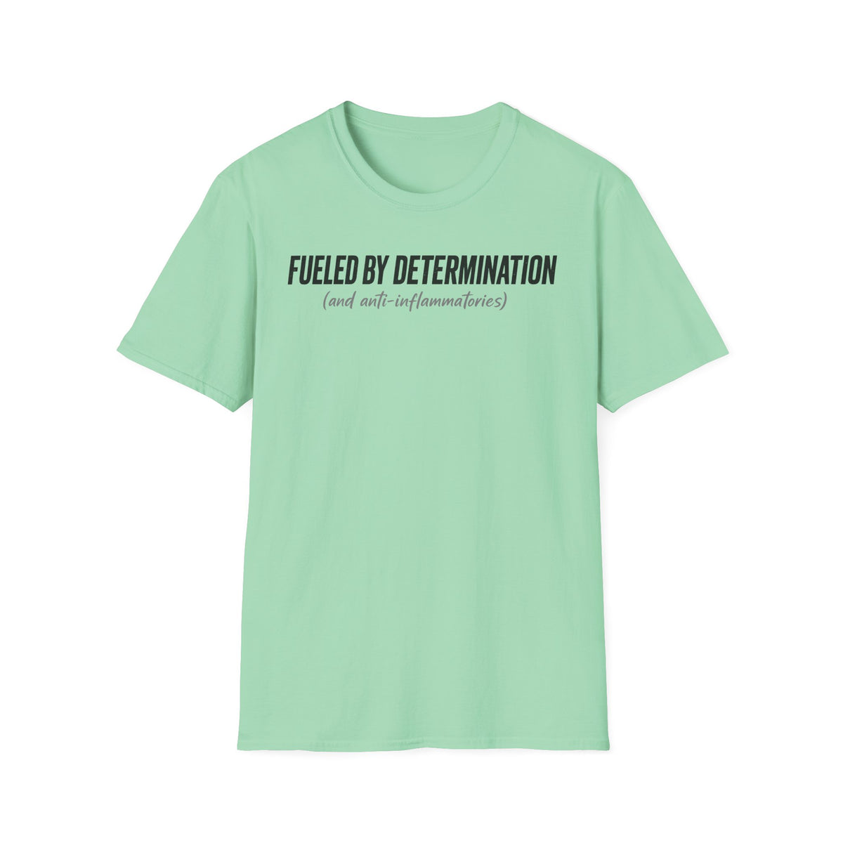Fueled By Determination and anti-inflammatories T-Shirt