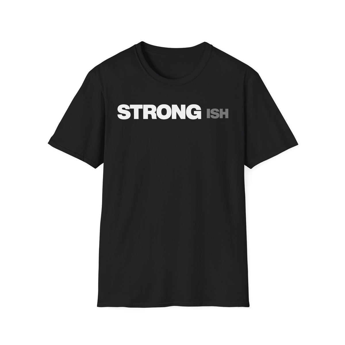 Strong-ish T-Shirt