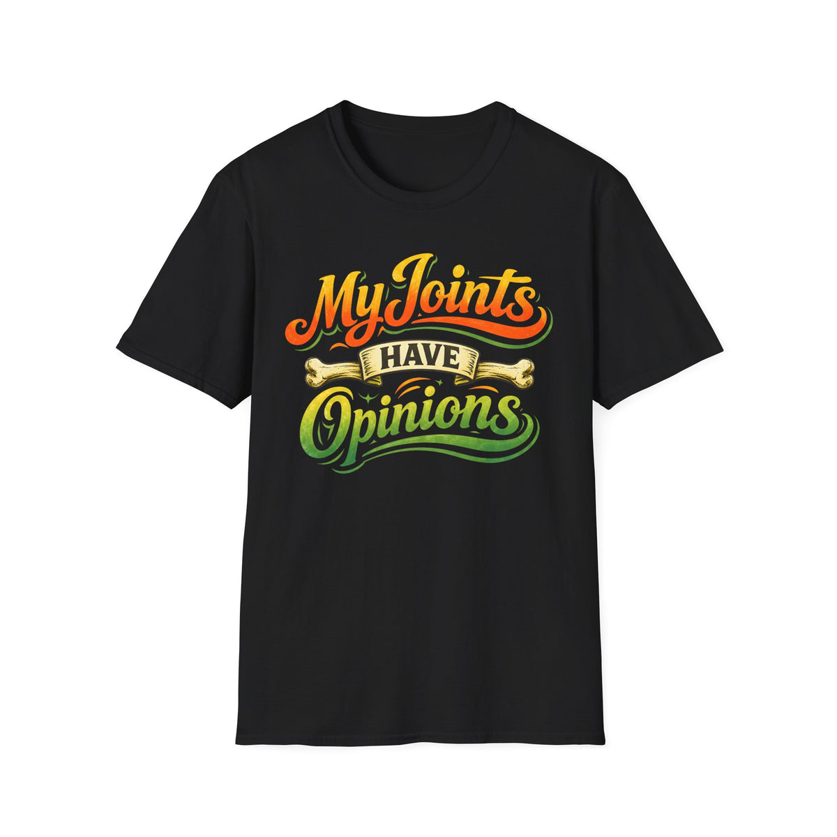My Joints Have Opinions T-Shirt