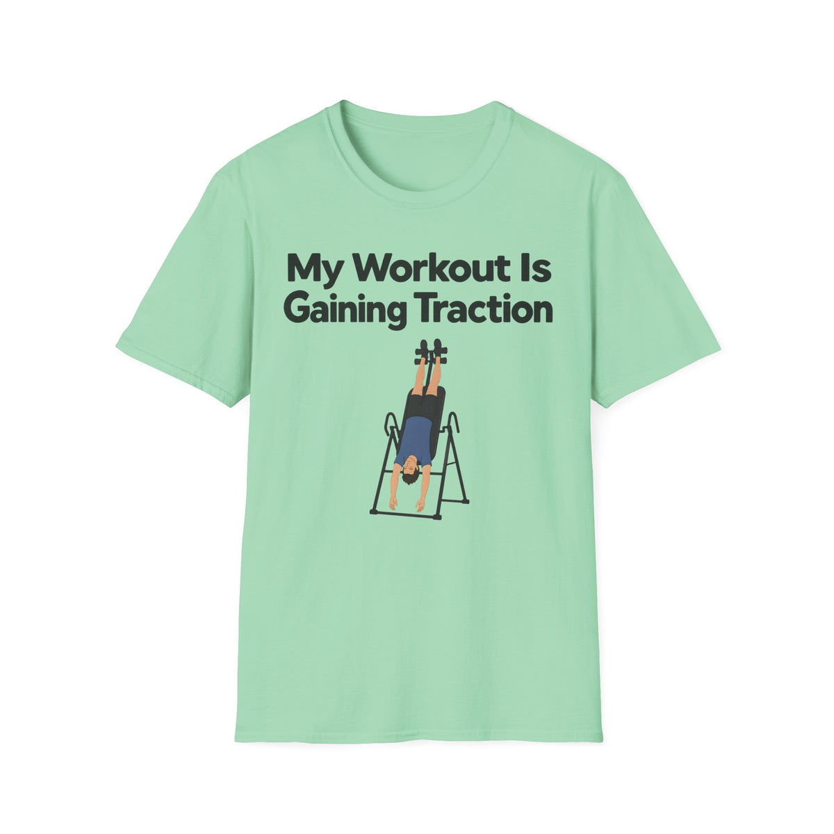 My Workout Is Gaining Traction T-Shirt