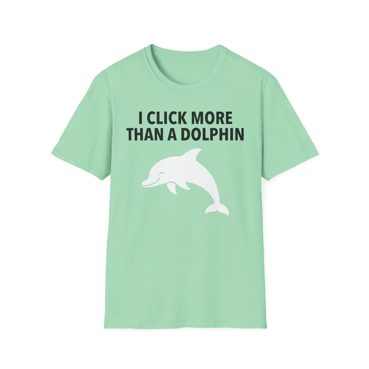 I Click More Than A Dolphin T-Shirt