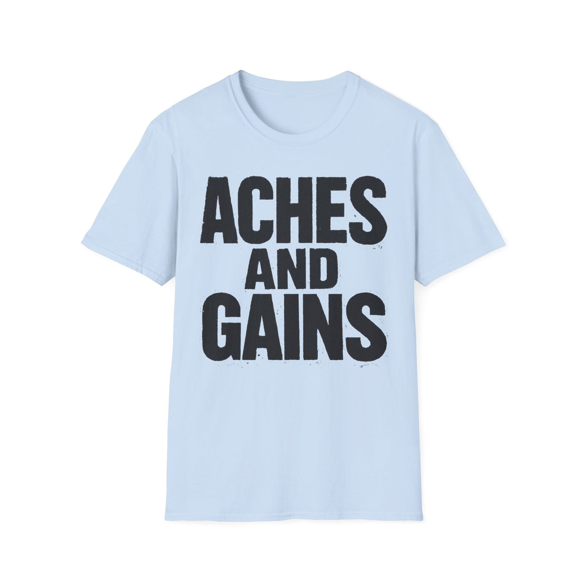 Aches And Gains T-Shirt