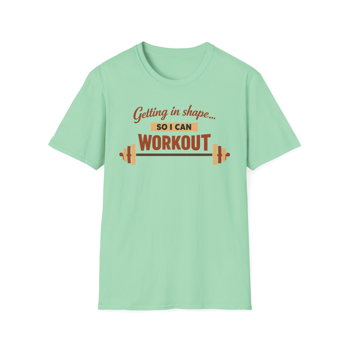 Getting In Shape So I Can Workout T-Shirt
