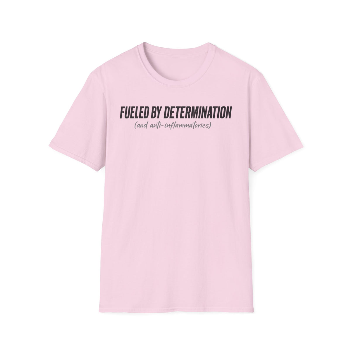 Fueled By Determination and anti-inflammatories T-Shirt