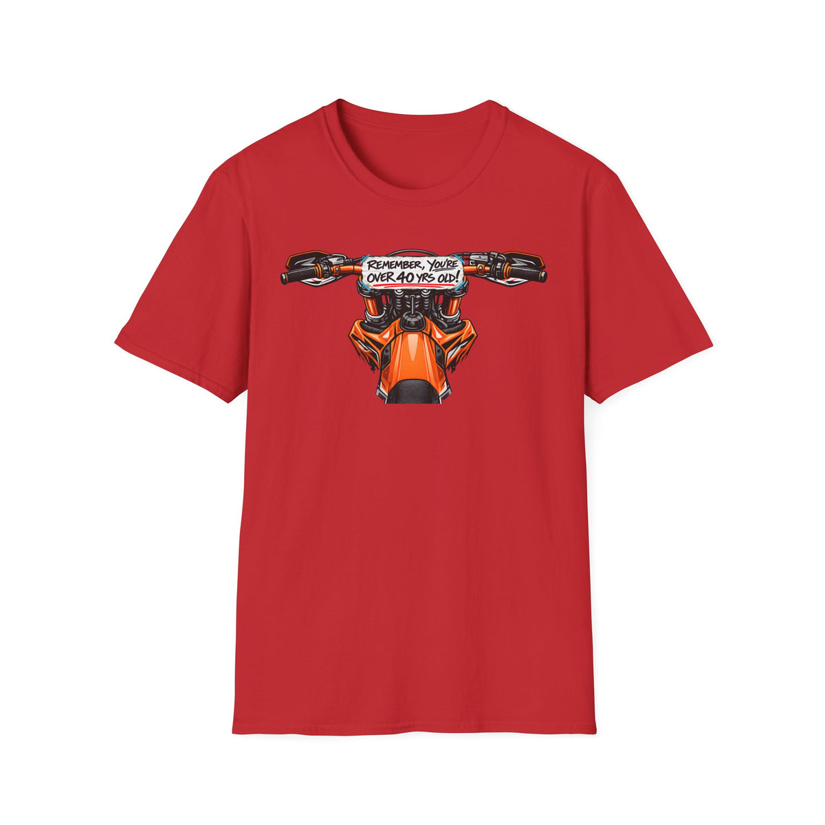 Remember, You're Over 40 Yrs Old T-Shirt