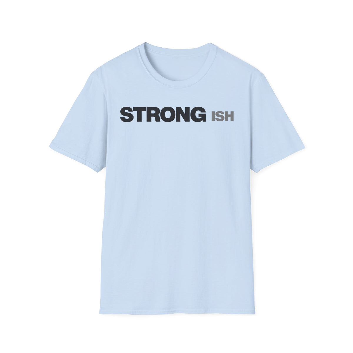 Strong-ish T-Shirt