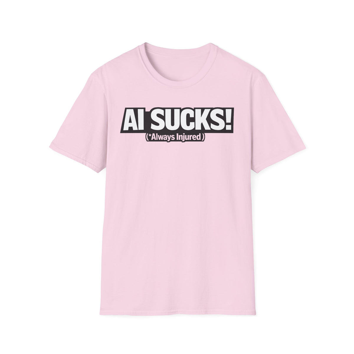 AI Sucks Always Injured T-Shirt
