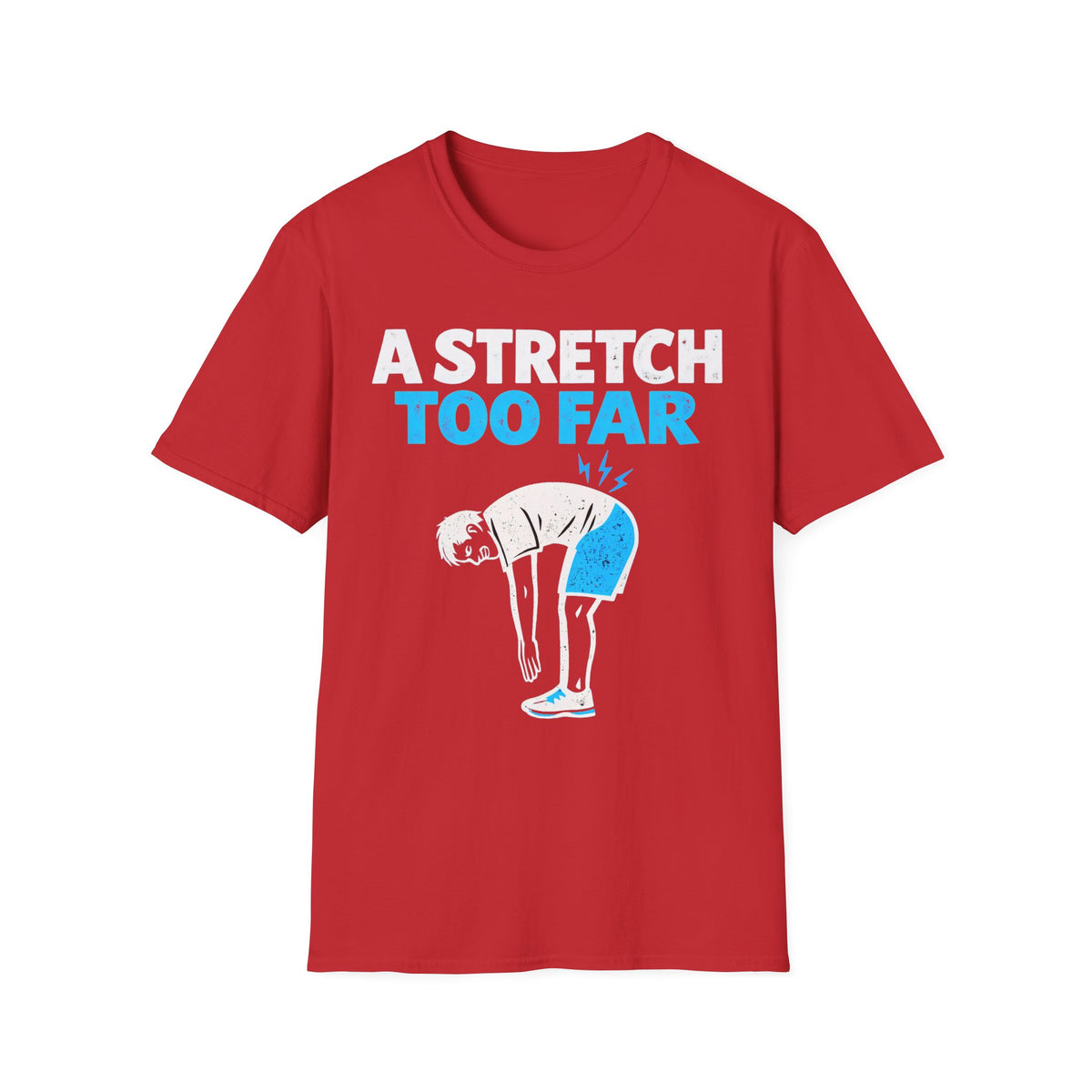 A Stretch Too Far T-Shirt