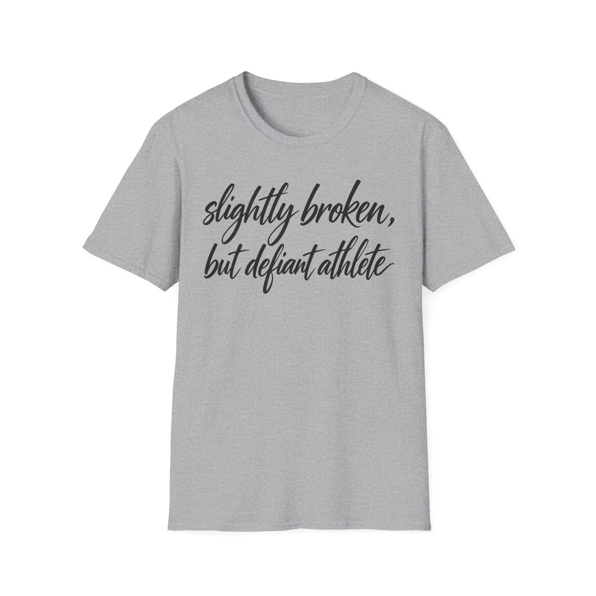 Slightly Broken, But Defiant Athlete T-Shirt