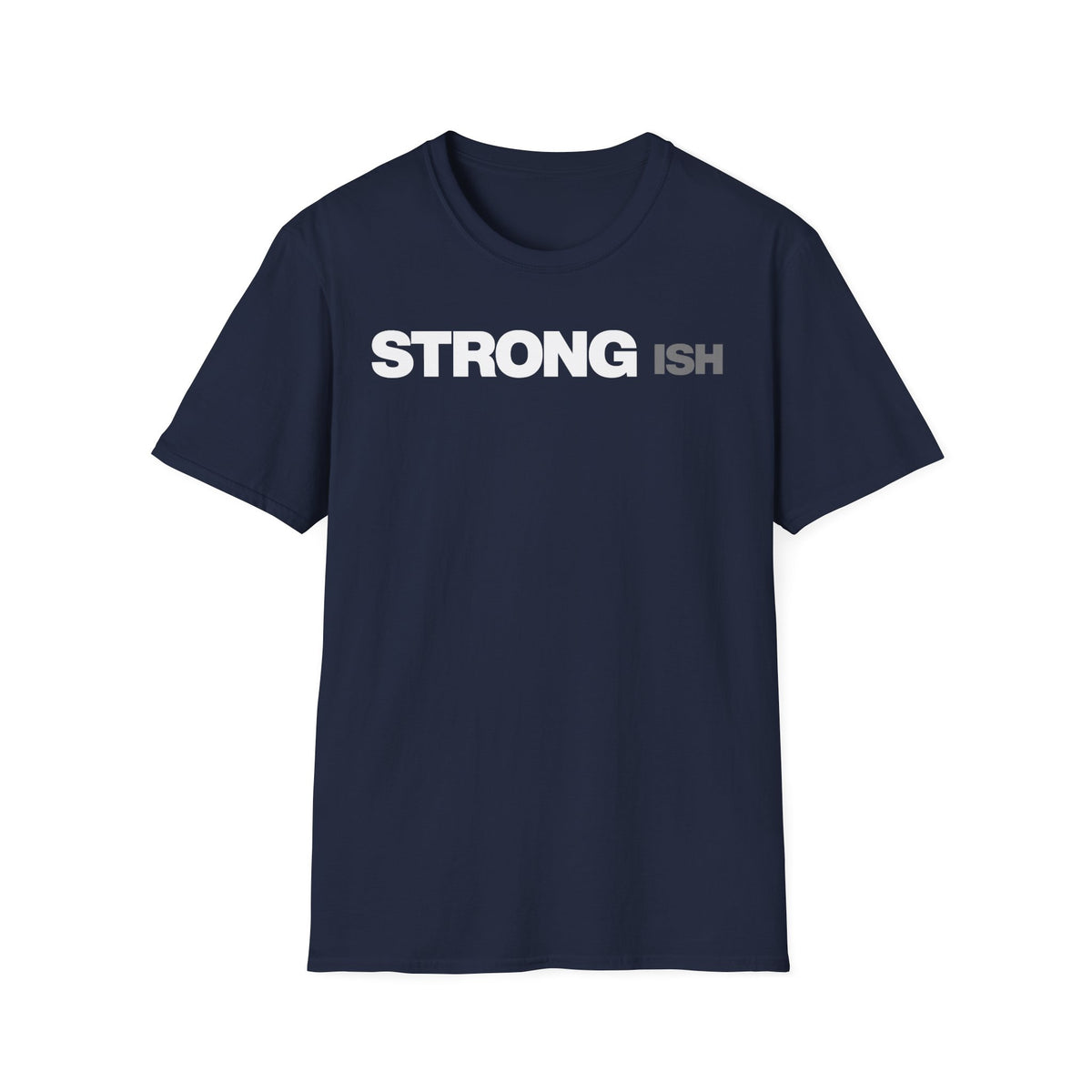 Strong-ish T-Shirt