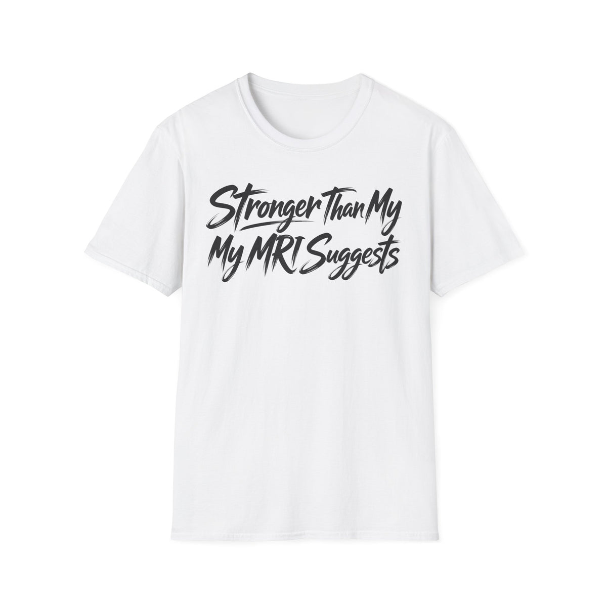 Stronger Than My MRI Suggests T-Shirt