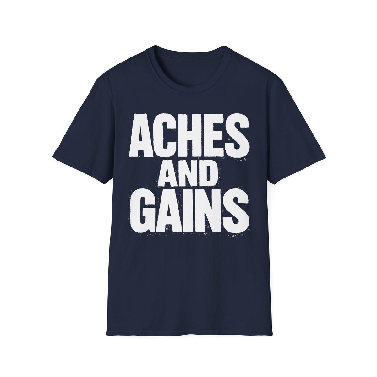 Aches And Gains T-Shirt