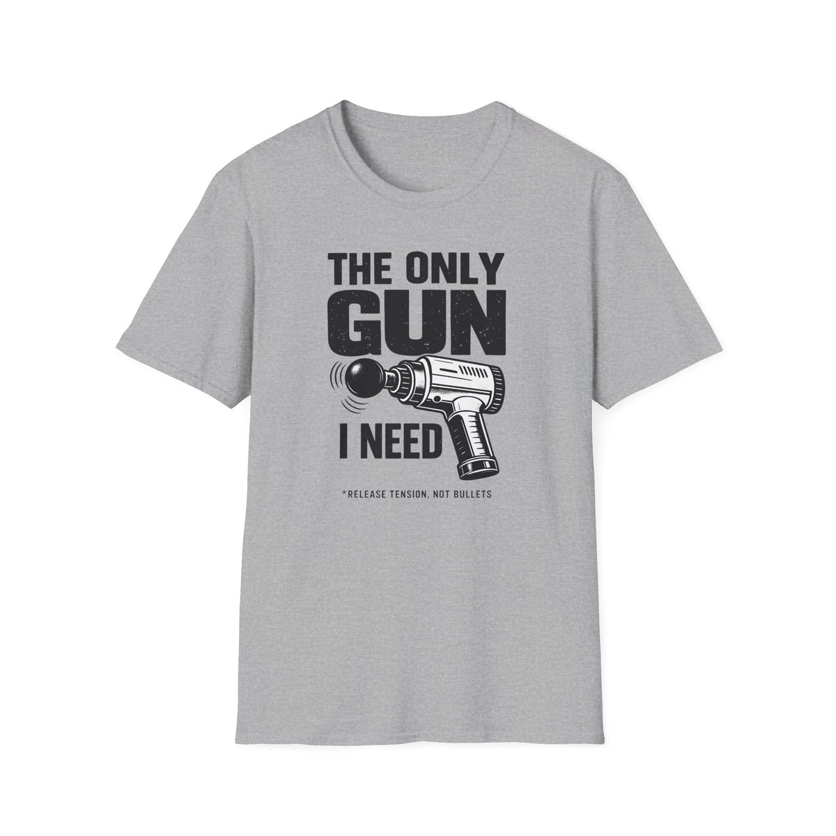 The Only Gun I Need T-Shirt