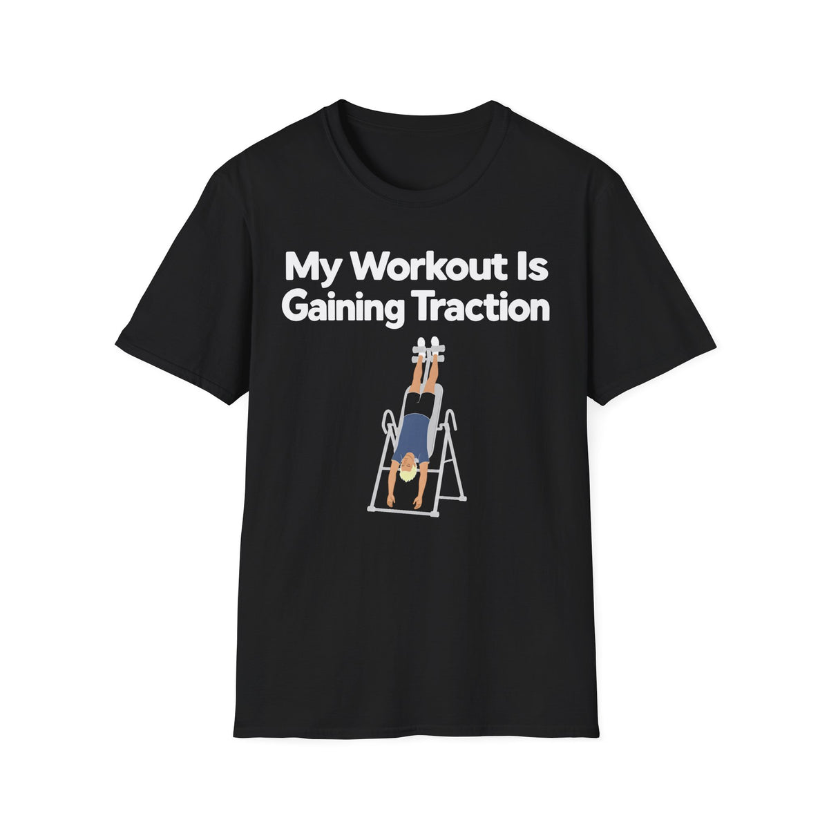 My Workout Is Gaining Traction T-Shirt