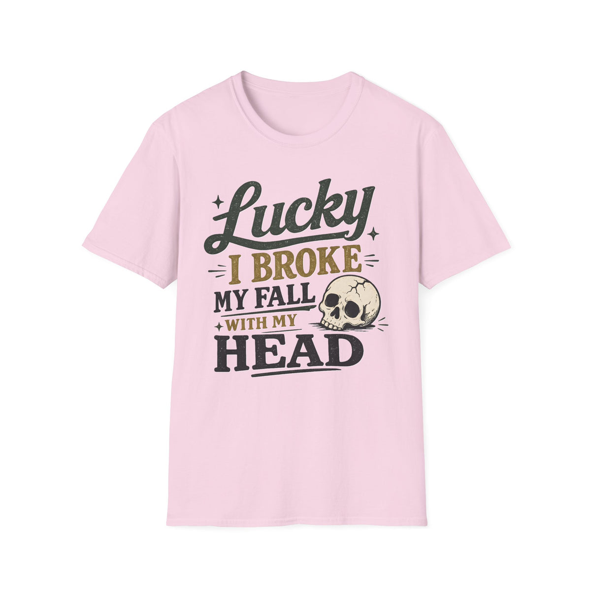 Lucky I Broke My Fall With My Head T-Shirt