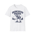 Dedicated to the Pause T-Shirt