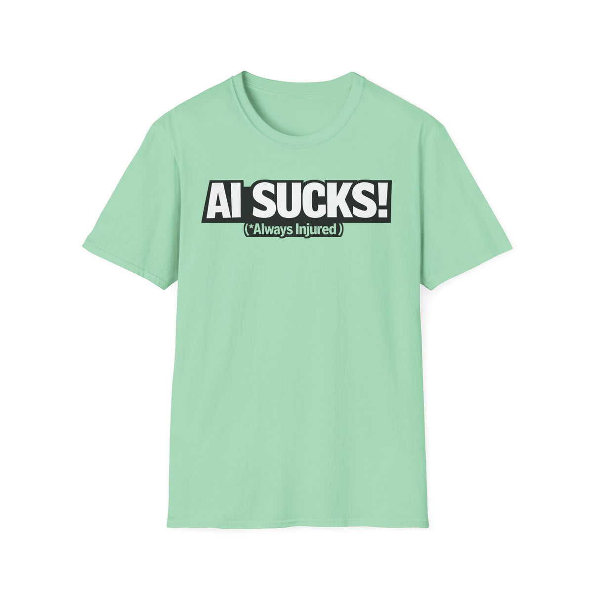 AI Sucks Always Injured T-Shirt