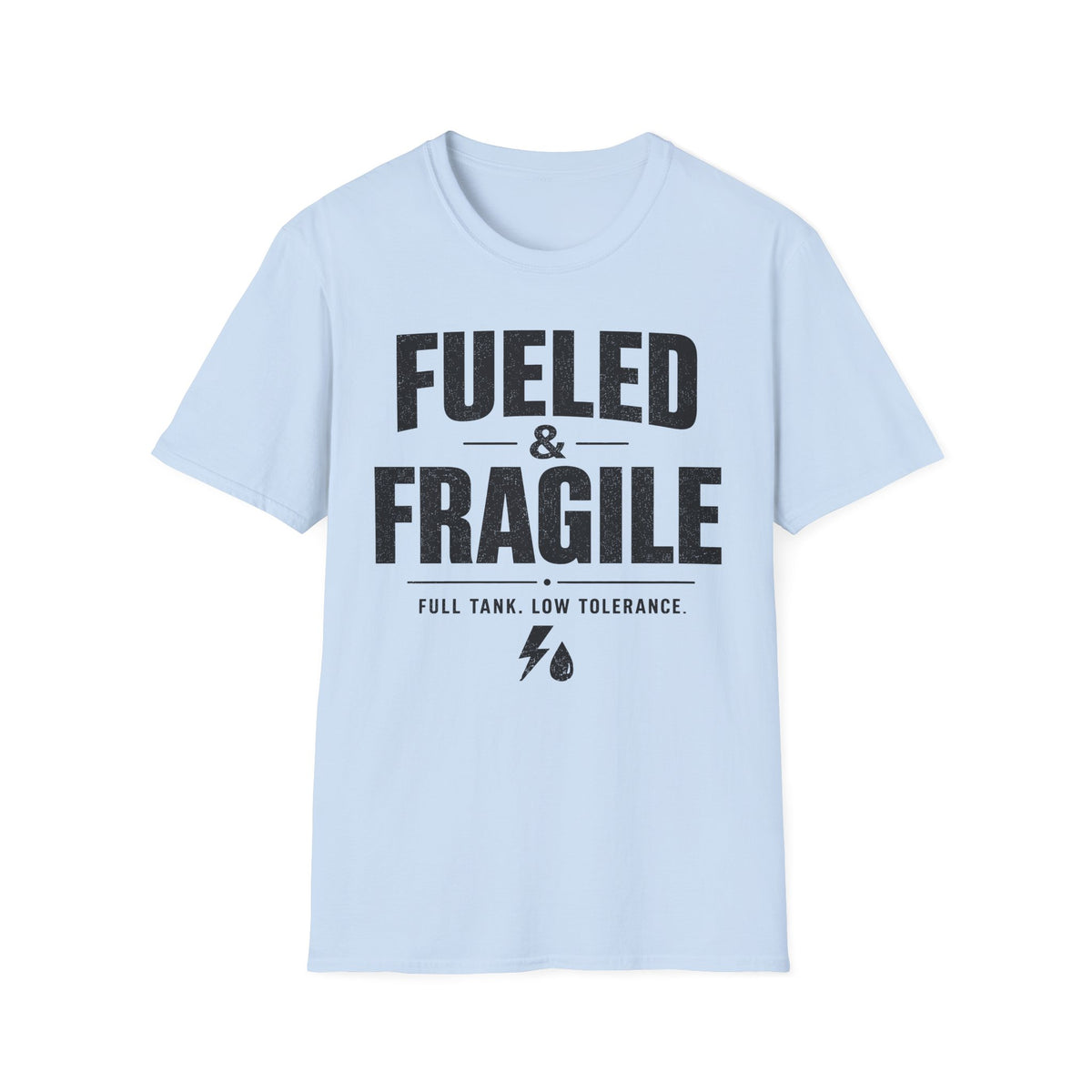 Fueled & Fragile T-Shirt