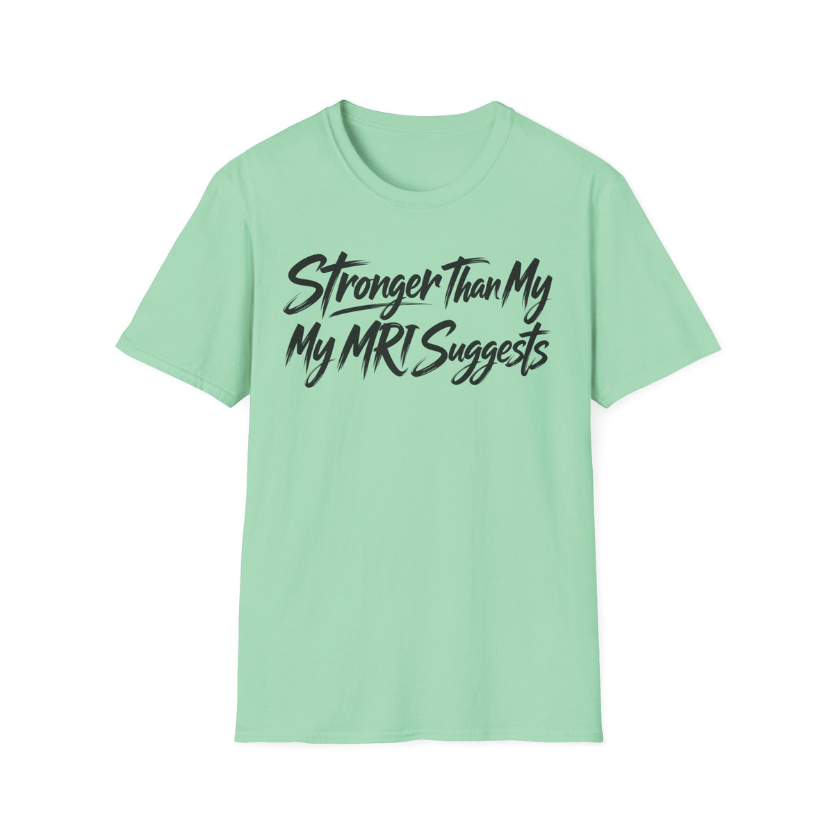 Stronger Than My MRI Suggests T-Shirt