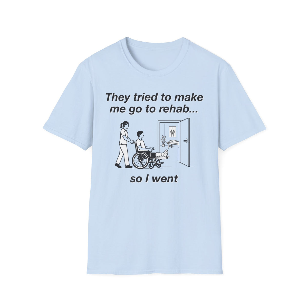 They Tried To Make Me Go To Rehab T-Shirt