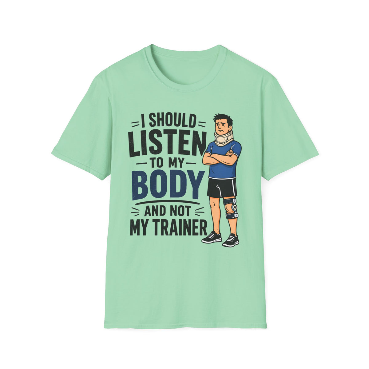I Should Listen To My Body And Not My Trainer (Man) T-Shirt