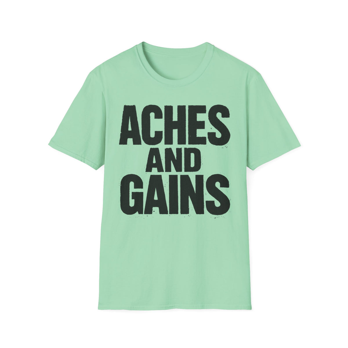 Aches And Gains T-Shirt