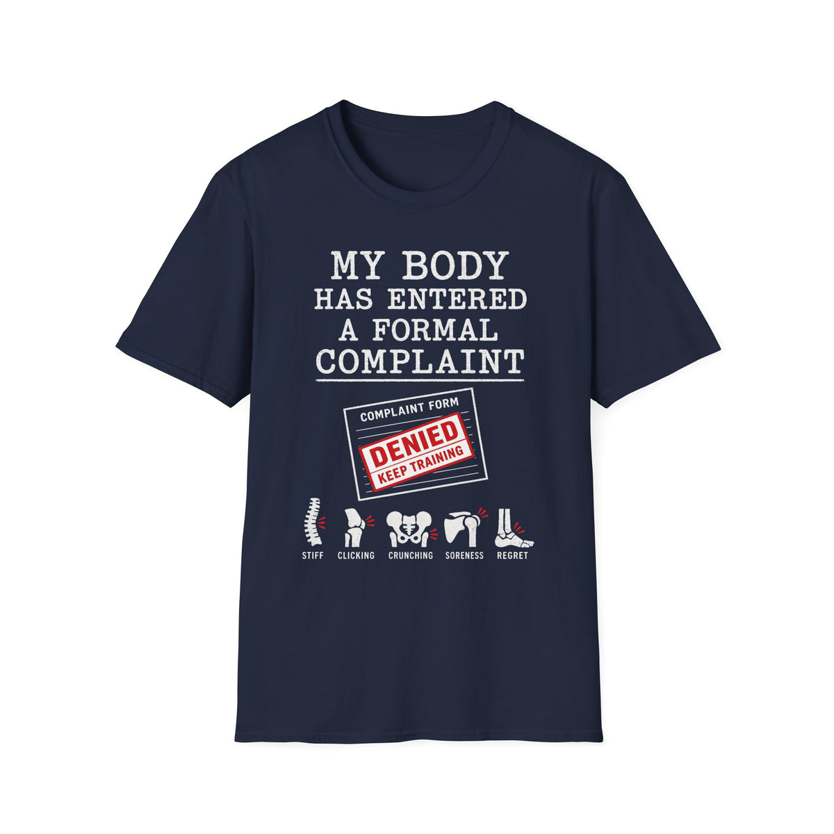My Body Has Entered A Formal Complaint T-Shirt