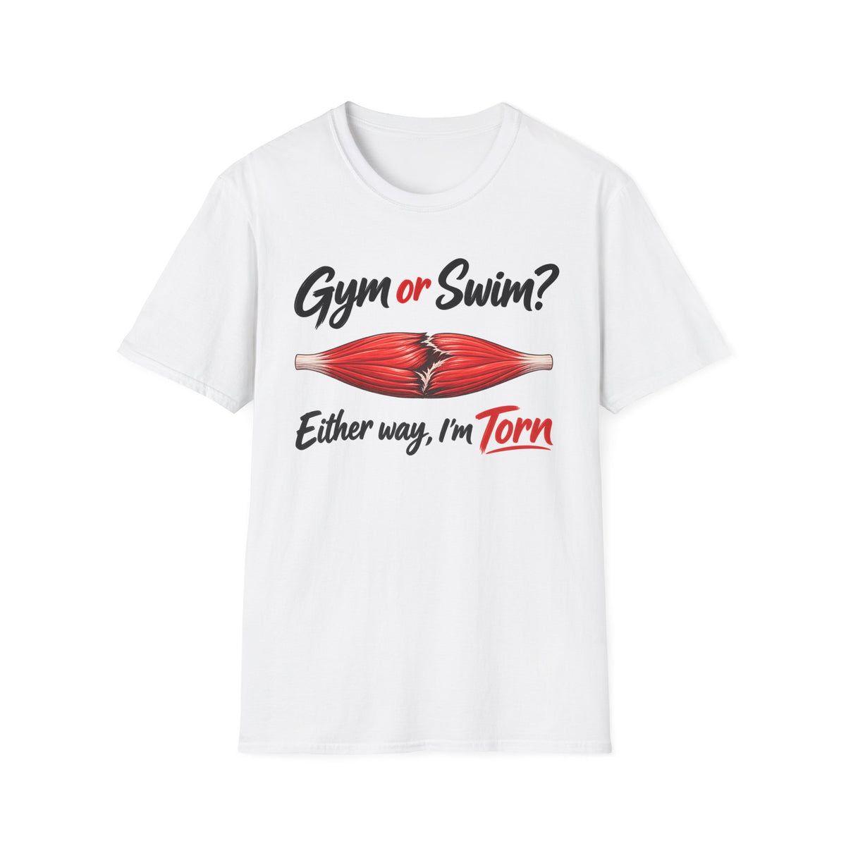 Gym Or Swim Either Way I'm Torn T-Shirt