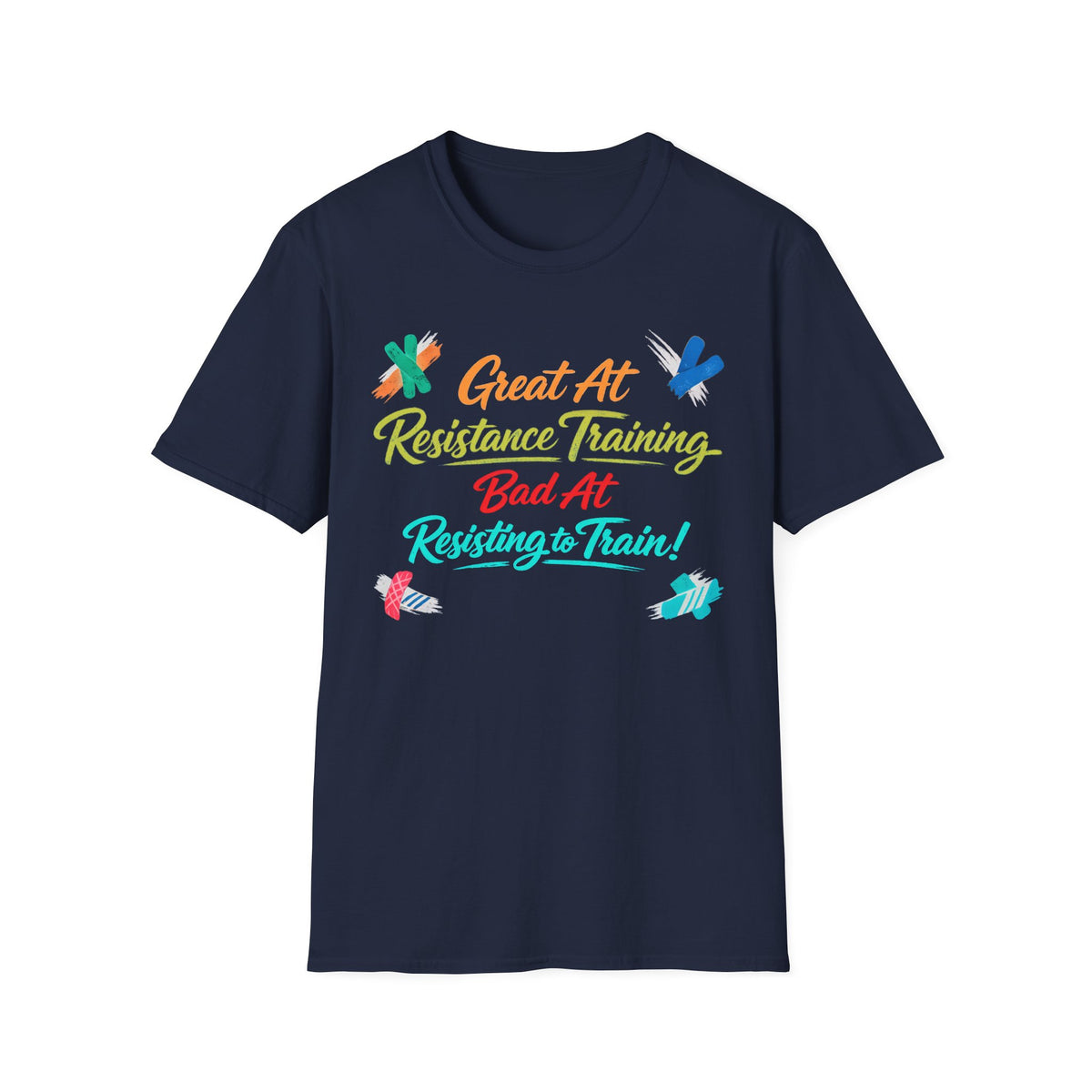 Great At Resistance Training Bad at Resisting To Train T-Shirt
