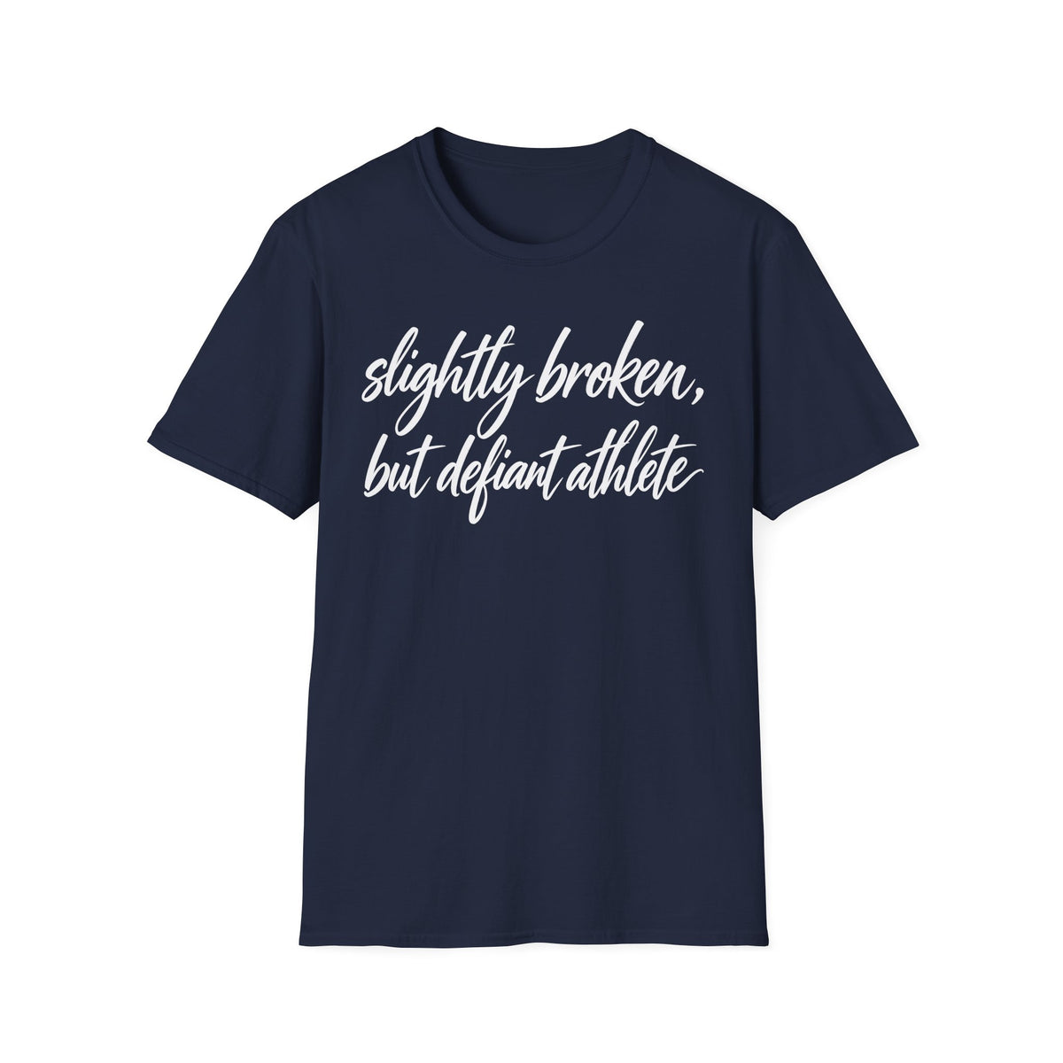 Slightly Broken, But Defiant Athlete T-Shirt