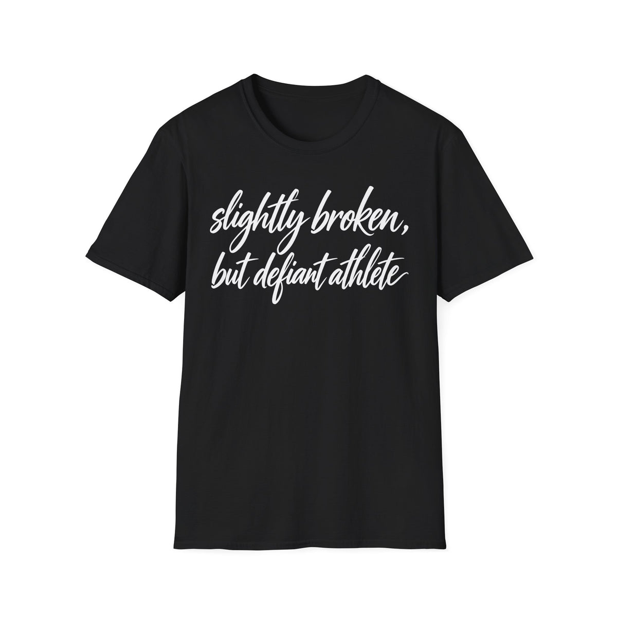 Slightly Broken, But Defiant Athlete T-Shirt