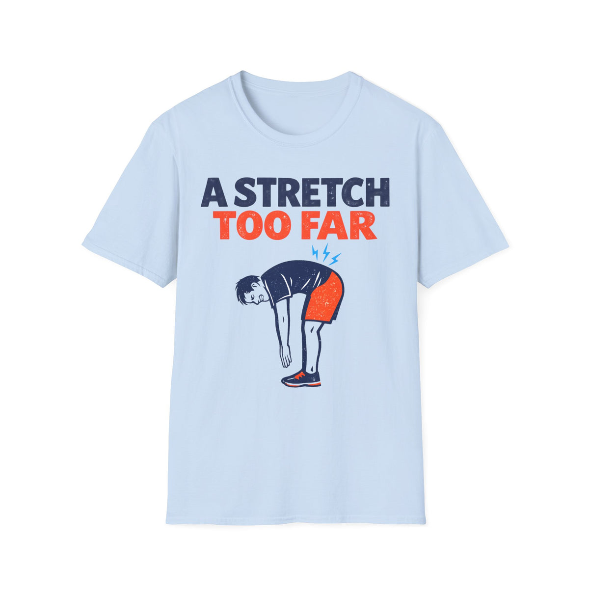 A Stretch Too Far T-Shirt