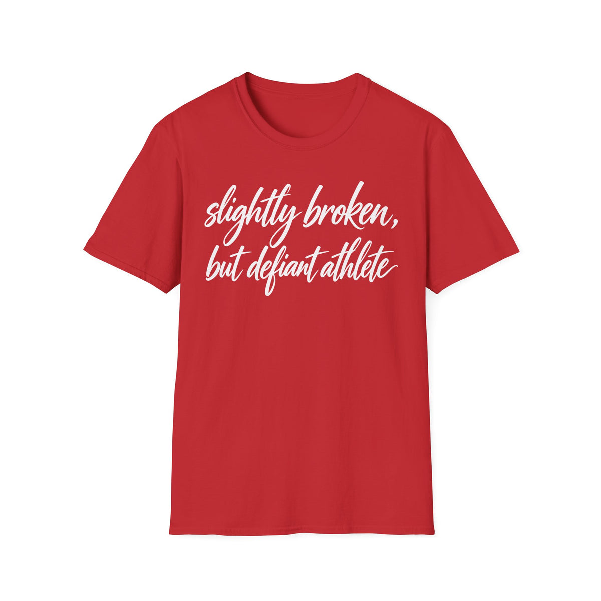 Slightly Broken, But Defiant Athlete T-Shirt