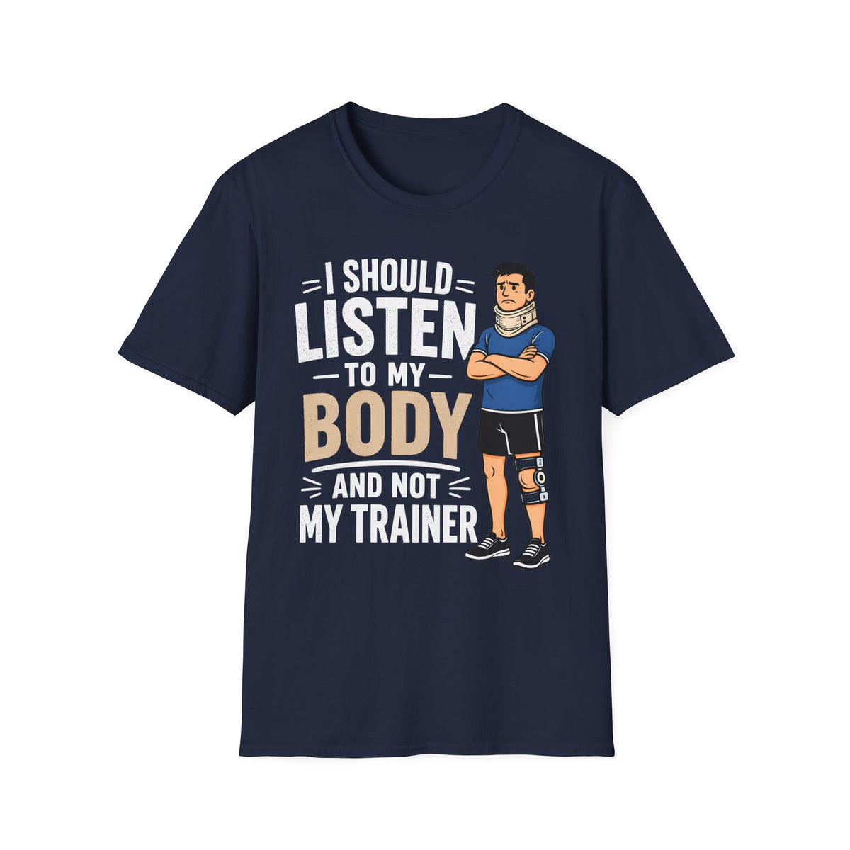 I Should Listen To My Body And Not My Trainer (Man) T-Shirt