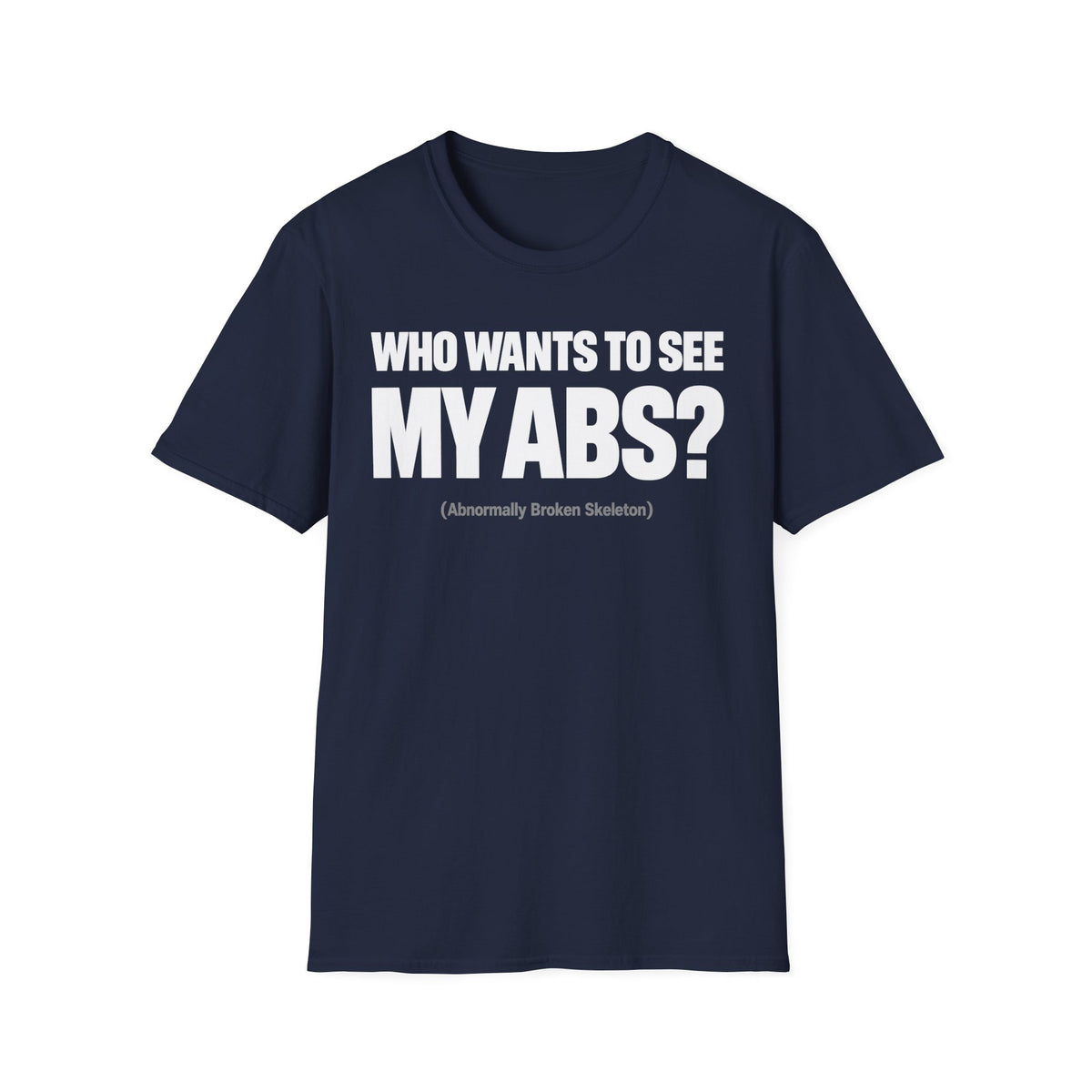 Who Wants To See My ABS T-Shirt