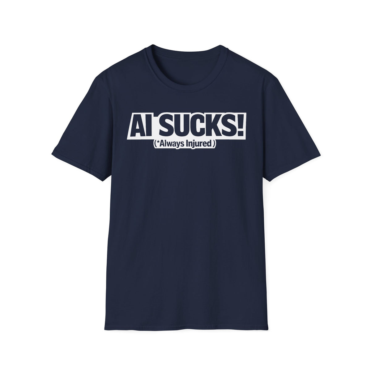AI Sucks Always Injured T-Shirt