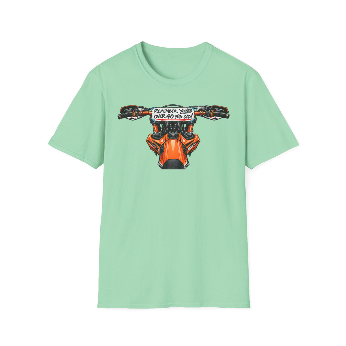 Remember, You're Over 40 Yrs Old T-Shirt