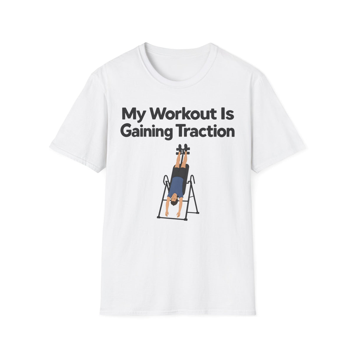 My Workout Is Gaining Traction T-Shirt