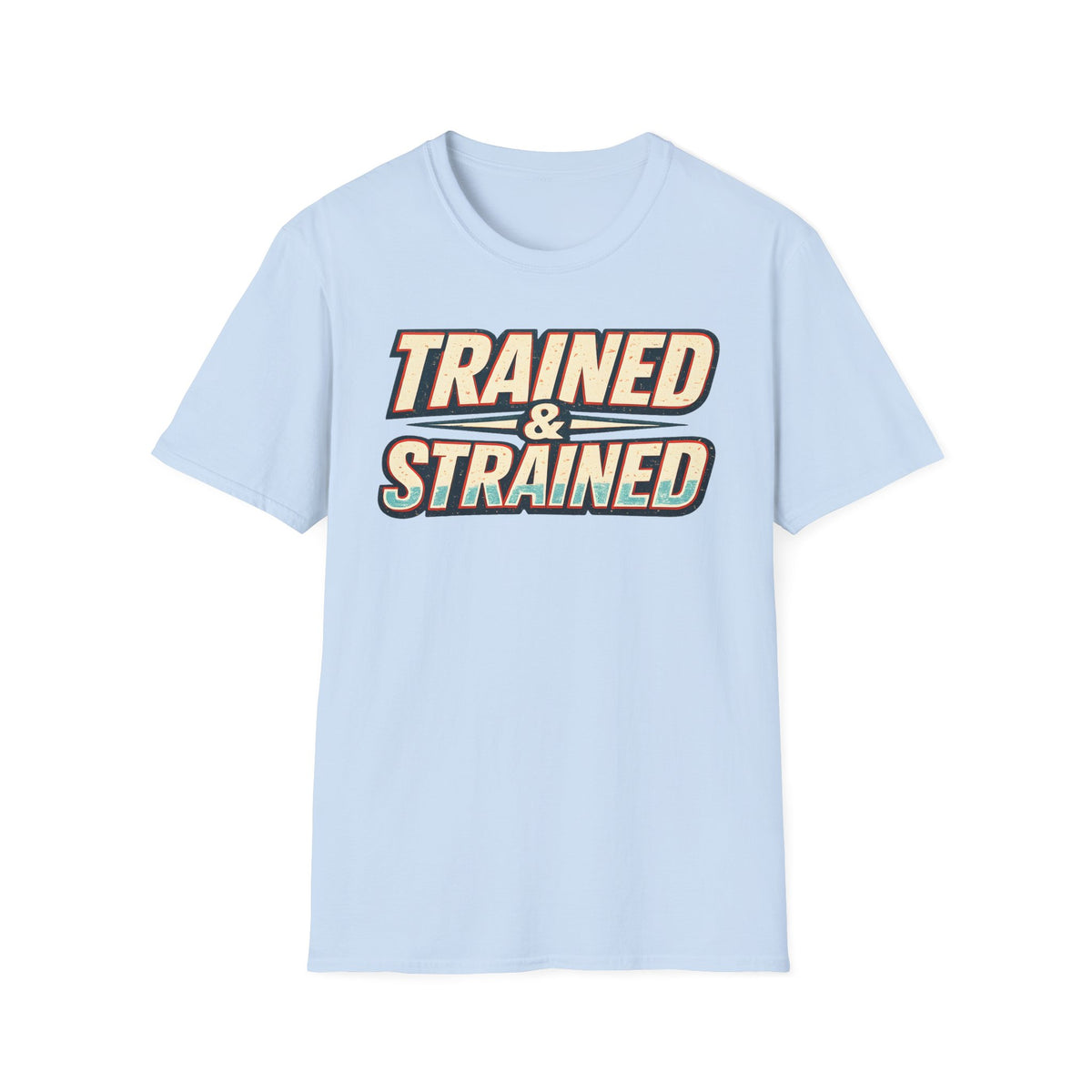 Trained & Strained T-Shirt
